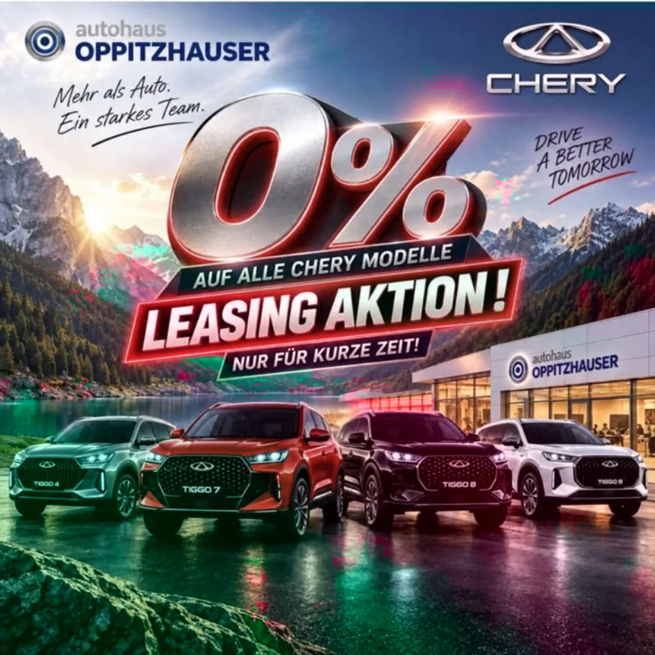 Chery Leasing-Aktion: 0 % auf alle Chery Modelle. Tiggo 4, Tiggo 7, Tiggo 8 und Tiggo 9 vor dem Autohaus Oppitzhauser